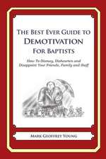 The Best Ever Guide to Demotivation for Baptists