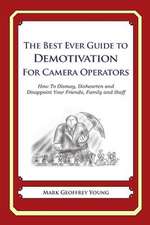 The Best Ever Guide to Demotivation for Camera Operators