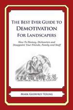 The Best Ever Guide to Demotivation for Landscapers