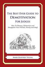 The Best Ever Guide to Demotivation for Judges