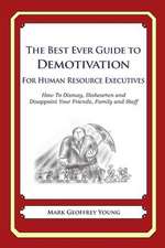 The Best Ever Guide to Demotivation for Human Resource Executives