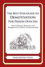 The Best Ever Guide to Demotivation for Prison Officers