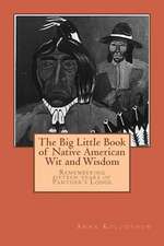 The Big Little Book of Native American Wit and Wisdom