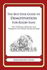 The Best Ever Guide to Demotivation for Rugby Fans