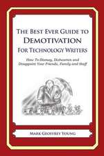 The Best Ever Guide to Demotivation for Technology Writers