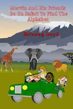 Mervin and His Friends Go on Safari to Find the Alphabet