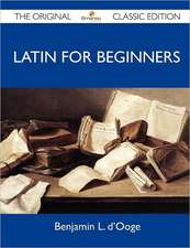 Latin for Beginners - The Original Classic Edition