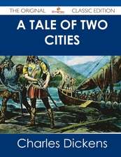 A Tale of Two Cities - The Original Classic Edition