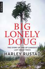 Big Lonely Doug: The Story of One of Canadaas Last Great Trees