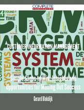 Customer Information Management - Simple Steps to Win, Insights and Opportunities for Maxing Out Success