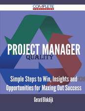 Project Manager - Simple Steps to Win, Insights and Opportunities for Maxing Out Success