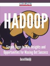 Hadoop - Simple Steps to Win, Insights and Opportunities for Maxing Out Success