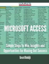 Microsoft Access - Simple Steps to Win, Insights and Opportunities for Maxing Out Success