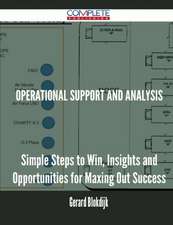 Operational Support and Analysis - Simple Steps to Win, Insights and Opportunities for Maxing Out Success