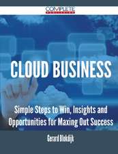 Cloud Business - Simple Steps to Win, Insights and Opportunities for Maxing Out Success