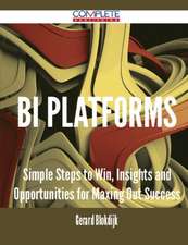 Bi Platforms - Simple Steps to Win, Insights and Opportunities for Maxing Out Success