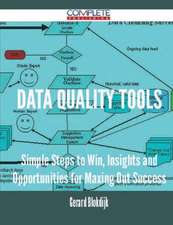 Data Quality Tools - Simple Steps to Win, Insights and Opportunities for Maxing Out Success