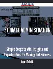 Storage Administration - Simple Steps to Win, Insights and Opportunities for Maxing Out Success