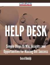 Help Desk - Simple Steps to Win, Insights and Opportunities for Maxing Out Success