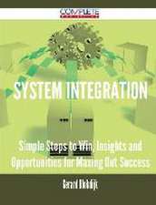 System Integration - Simple Steps to Win, Insights and Opportunities for Maxing Out Success