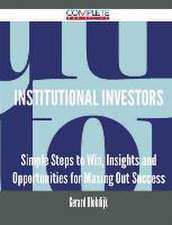 Institutional Investors - Simple Steps to Win, Insights and Opportunities for Maxing Out Success