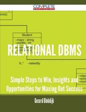 Relational DBMS - Simple Steps to Win, Insights and Opportunities for Maxing Out Success