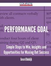 Performance Goal - Simple Steps to Win, Insights and Opportunities for Maxing Out Success