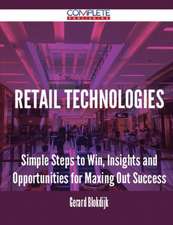 Retail Technologies - Simple Steps to Win, Insights and Opportunities for Maxing Out Success