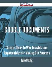 Google Documents - Simple Steps to Win, Insights and Opportunities for Maxing Out Success