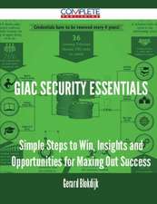 Giac Security Essentials - Simple Steps to Win, Insights and Opportunities for Maxing Out Success