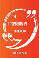 The Raspberry Pi Handbook - Everything You Need To Know About Raspberry Pi