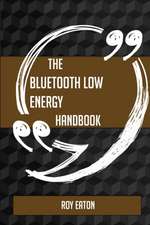 The Bluetooth low energy Handbook - Everything You Need To Know About Bluetooth low energy