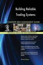 Building Reliable Trading Systems Complete Self-Assessment Guide