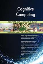 Cognitive Computing Complete Self-Assessment Guide