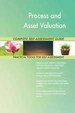 Process and Asset Valuation Complete Self-Assessment Guide