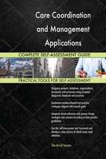 Care Coordination and Management Applications Complete Self-Assessment Guide