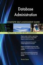 Database Administration Complete Self-Assessment Guide