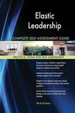 Elastic Leadership Complete Self-Assessment Guide