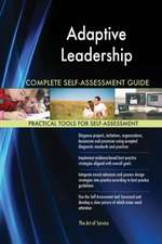 Adaptive Leadership Complete Self-Assessment Guide