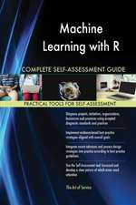 Machine Learning with R Complete Self-Assessment Guide