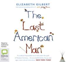 Gilbert, E: The Last American Man