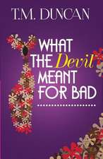 What the Devil Meant for Bad