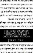 The Jewish Origins of Christianity and the Separation of the Church and Synagogue