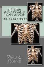 Utterly Remarkable Facts about the Human Body