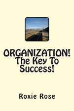 Organization! the Key to Success!