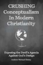 Crushing Conceptualism in Modern Christianity