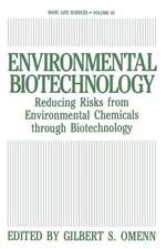 Environmental Biotechnology: Reducing Risks from Environmental Chemicals through Biotechnology