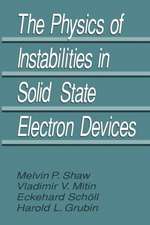 The Physics of Instabilities in Solid State Electron Devices