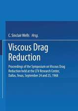 Viscous Drag Reduction: Proceedings of the Symposium on Viscous Drag Reduction held at the LTV Research Center, Dallas, Texas, September 24 and 25, 1968