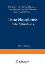 Linear Piezoelectric Plate Vibrations: Elements of the Linear Theory of Piezoelectricity and the Vibrations Piezoelectric Plates